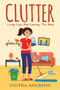 Clutter : Living Life And Leaving The Rest