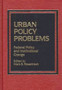 Urban Policy Problems : Federal Policy and Institutional Change
