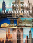 A Facade of Buildings : A Collection of Architectural Styles, Architects, and Their Buildings That Make Up the Face of New York