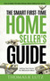 The Smart First-Time Home Seller's Guide : How to Make The Most Money When Selling Your Home