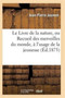 Le Livre de la Nature, Ou Recueil Des Merveilles Du Monde, A l'Usage de la Jeunesse