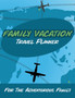 Family Vacation Travel Planner : For the Adventurous Family