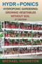 Hydroponics : Hydroponic Gardening: Growing Vegetables Without Soil