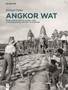 Angkor Wat - A Transcultural History of Heritage : Volume 1: Angkor in France. From Plaster Casts to Exhibition Pavilions. Volume 2: Angkor in Cambodia. From Jungle Find to Global Icon