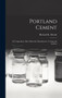 Portland Cement; its Composition, Raw Materials, Manufacture, Testing and Analysis