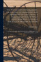 The Whole Art of Husbandry; Or, the Way of Managing and Improving of Land. Being a Full Collection of What Hath Been Writ, Either by Ancient Or Modern Authors : ... As Also an Account of the Particula