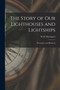 The Story of our Lighthouses and Lightships : Descriptive and Historical