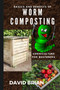 Basics and Benefits of Worm Composting : How to Start With Vermiculture
