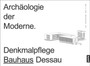 Archaologie der Moderne : Denkmalpflege Bauhaus Dessau
