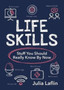 Life Skills : Stuff You Should Really Know By Now
