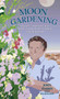 Moon Gardening : Ancient and Natural Ways to Grow Healthier, Tastier Food