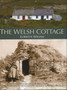 The Welsh Cottage - Building Traditions of the Rural Poor, 1750-1900
