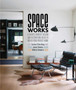 Space Works : A Source Book of Design and Decorating Ideas to Create Your Perfect Home
