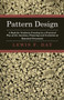 Pattern Design - A Book For Students Treating In A Practical Way Of The Anatomy - Planning & Evolution Of Repeated Ornament by Lewis F. Day - Paperback