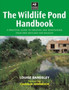 The Wildlife Pond Handbook : A Practical Guide to Creating and Maintaining Your Own Wetland for Wildlife