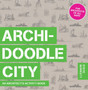 Archidoodle City : An Architect's Activity Book