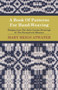 A Book Of Patterns For Hand-Weaving; Designs from The John Landes Drawings In The Pennsylvnia Museum by Mary Meigs Atwater - Paperback
