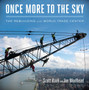Once More to the Sky : The Rebuilding of the World Trade Center