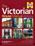 The Victorian House Manual : Care and repair for all popular house types