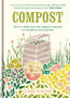 Compost : How to make and use organic compost to transform your garden