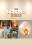 The Lighting Bible : Ideas for Every Room in Your Home