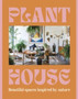 Plant House : Beautiful spaces inspired by nature