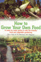 How To Grow Your Own Food : A Week-by-Week Guide to Wild Life Friendly Fruit and Vegetable Gardening How To Grow Your Own Food : A Week-by-Week Guide to Wild Life Friendly Fruit and Vegetable Gardening
