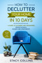 How to Declutter Your Home in10 Days : A Guide to Cleaning and Organizing Spaces in Small Houses and Apartments