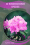 30 Rhododendron species : Make the right choice