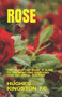 Rose : The Beauty of Rose: A Guide to Growing and Enjoying This Colorful Flower