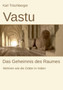 Vastu : Das Geheimnis des Raumes by Karl Trischberger - Paperback