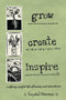 Grow Create Inspire : Crafting a Joyful Life of Beauty and Abundance