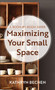 Maximizing Your Small Space - A Room-by-Room Guide