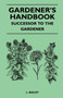 Gardener's Handbook - Successor To The Gardener