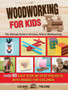Woodworking for Kids : The Ultimate Guide to Introduce Kids to Woodworking. 80 Step-by-Step Easy Projects with Images for Children.