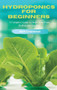 Hydroponics for Beginners : A Complete Guide to Start Your Own Hydroponic Garden