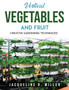 Vertical Vegetables and Fruit : Creative Gardening Techniques