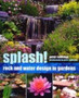 Splash! : Rock and Water Design in Gardens
