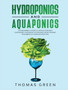 Hydroponics and Aquaponics : The Beginner's Guide To Choose Your Best Sustainable Gardening System And Grow Organic Vegetables At Home Without Soil. : 6