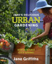 Jane's delicious urban gardening : Sustainable city living