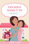 Tan Solo Mama Y Yo : Diario Madre- Hija by Onefam - Paperback