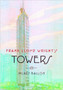 Frank Lloyd Wright's Towers