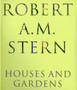 Robert A. M. Stern : Houses and Gardens