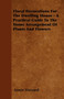 Floral Decorations For The Dwelling House - A Practical Guide To The Home Arrangement Of Plants And Flowers