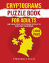 Cryptograms Puzzle Book For Adults - 500 Large Print Cryptogram Puzzles To Challenge Your Brain by Stephen J Ellis - Paperback