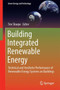 Building Integrated Renewable Energy : Technical and Aesthetic Performance of Renewable Energy Systems on Buildings