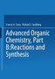 Advanced Organic Chemistry : Reactions and Synthesis Part B