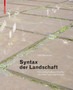 Syntax Der Landschaft : Die Landschaftsarchitektur Von Peter Latz Und Partner