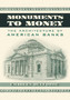 Monuments to Money : The Architecture of American Banks