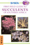 Sasol First Field Guide to Succulents of Southern Africa
